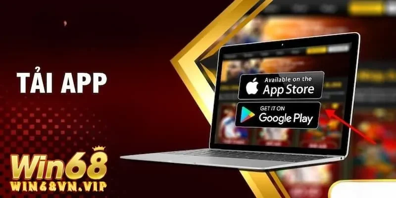 Lý do người dùng chọn tải app Win68
